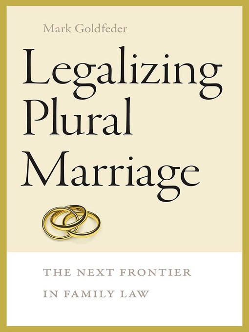 Title details for Legalizing Plural Marriage by Mark Goldfeder - Available